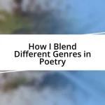 How I Blend Different Genres in Poetry