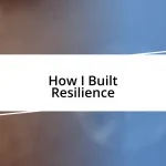 How I Built Resilience