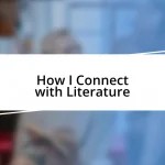 How I Connect with Literature