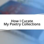 How I Curate My Poetry Collections