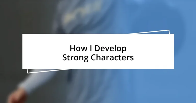 How I Develop Strong Characters