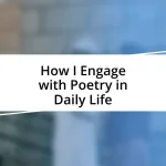 How I Engage with Poetry in Daily Life