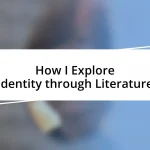 How I Explore Identity through Literature