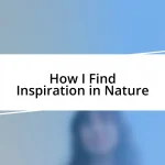 How I Find Inspiration in Nature