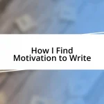 How I Find Motivation to Write