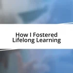 How I Fostered Lifelong Learning