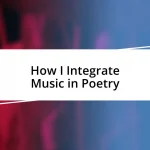 How I Integrate Music in Poetry