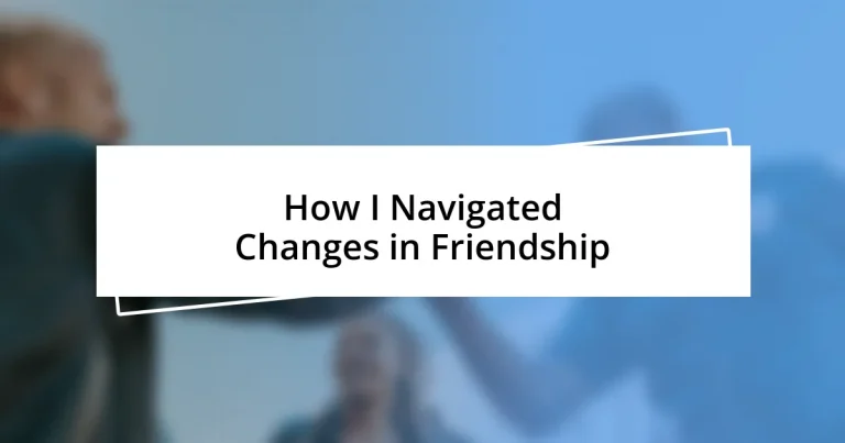 How I Navigated Changes in Friendship