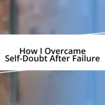 How I Overcame Self-Doubt After Failure