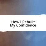 How I Rebuilt My Confidence