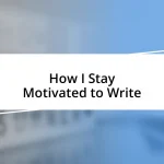 How I Stay Motivated to Write