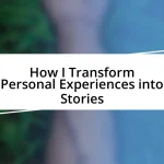 How I Transform Personal Experiences into Stories