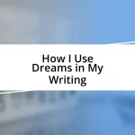 How I Use Dreams in My Writing