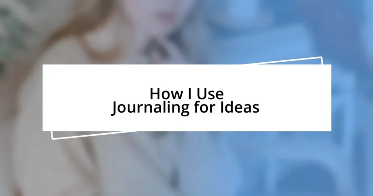 How I Use Journaling for Ideas