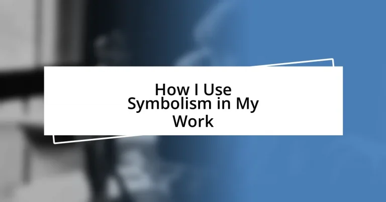 How I Use Symbolism in My Work