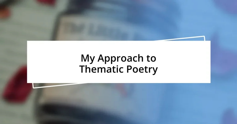 My Approach to Thematic Poetry