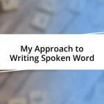 My Approach to Writing Spoken Word