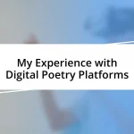 My Experience with Digital Poetry Platforms