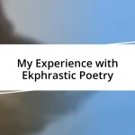 My Experience with Ekphrastic Poetry