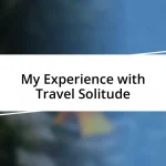 My Experience with Travel Solitude