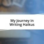 My Journey in Writing Haikus