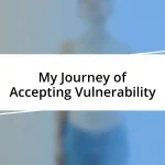 My Journey of Accepting Vulnerability