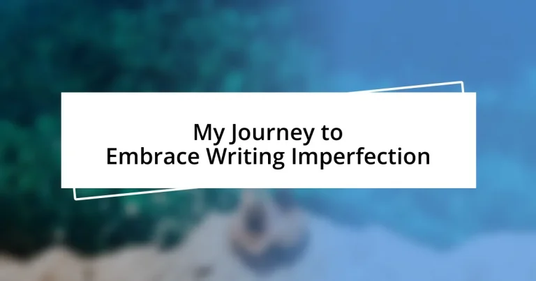 My Journey to Embrace Writing Imperfection