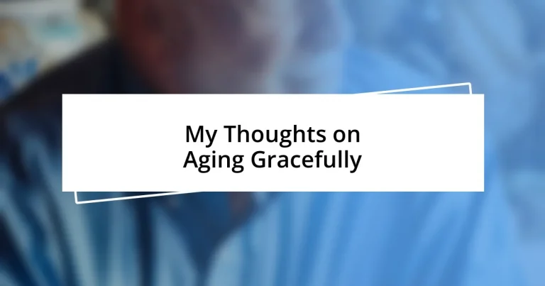 My Thoughts on Aging Gracefully