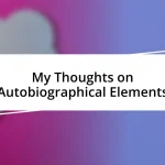 My Thoughts on Autobiographical Elements