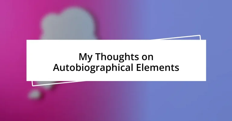 My Thoughts on Autobiographical Elements