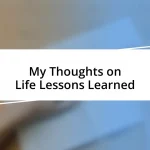 My Thoughts on Life Lessons Learned