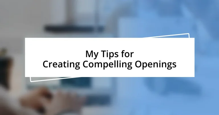 My Tips for Creating Compelling Openings