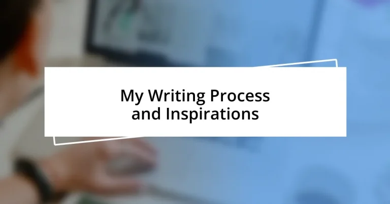 My Writing Process and Inspirations