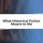 What Historical Fiction Means to Me