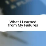 What I Learned from My Failures