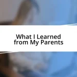 What I Learned from My Parents