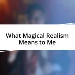 What Magical Realism Means to Me