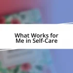 What Works for Me in Self-Care