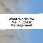 What Works for Me in Stress Management