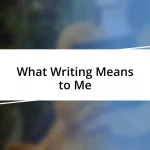 What Writing Means to Me