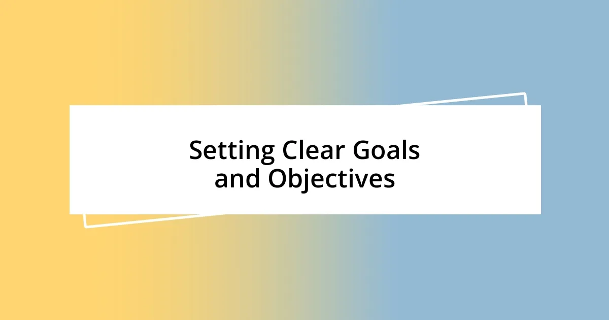 Setting Clear Goals and Objectives