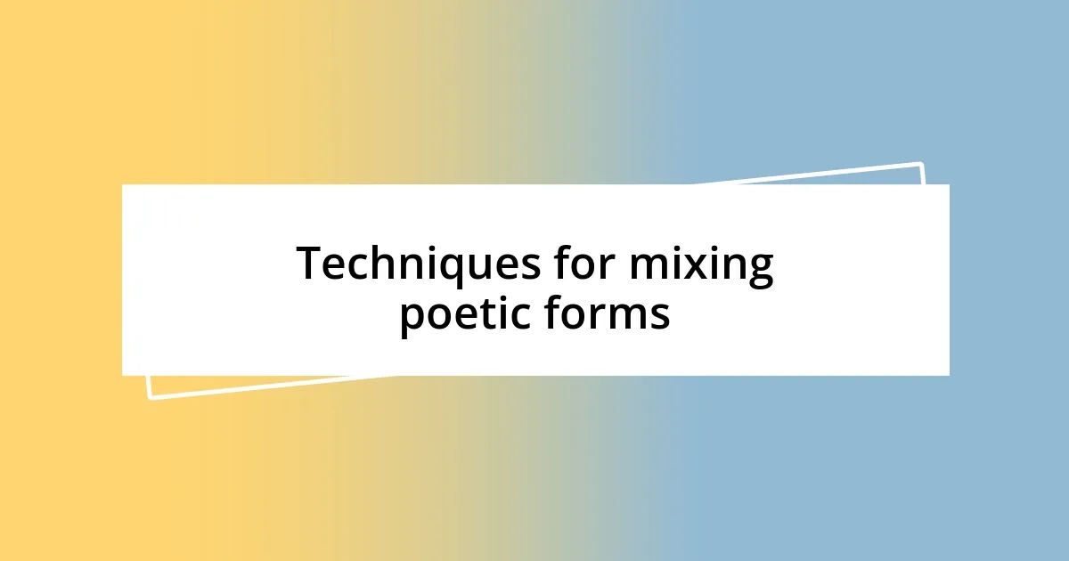 Techniques for mixing poetic forms