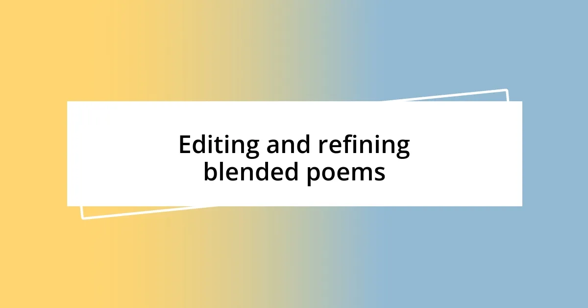 Editing and refining blended poems