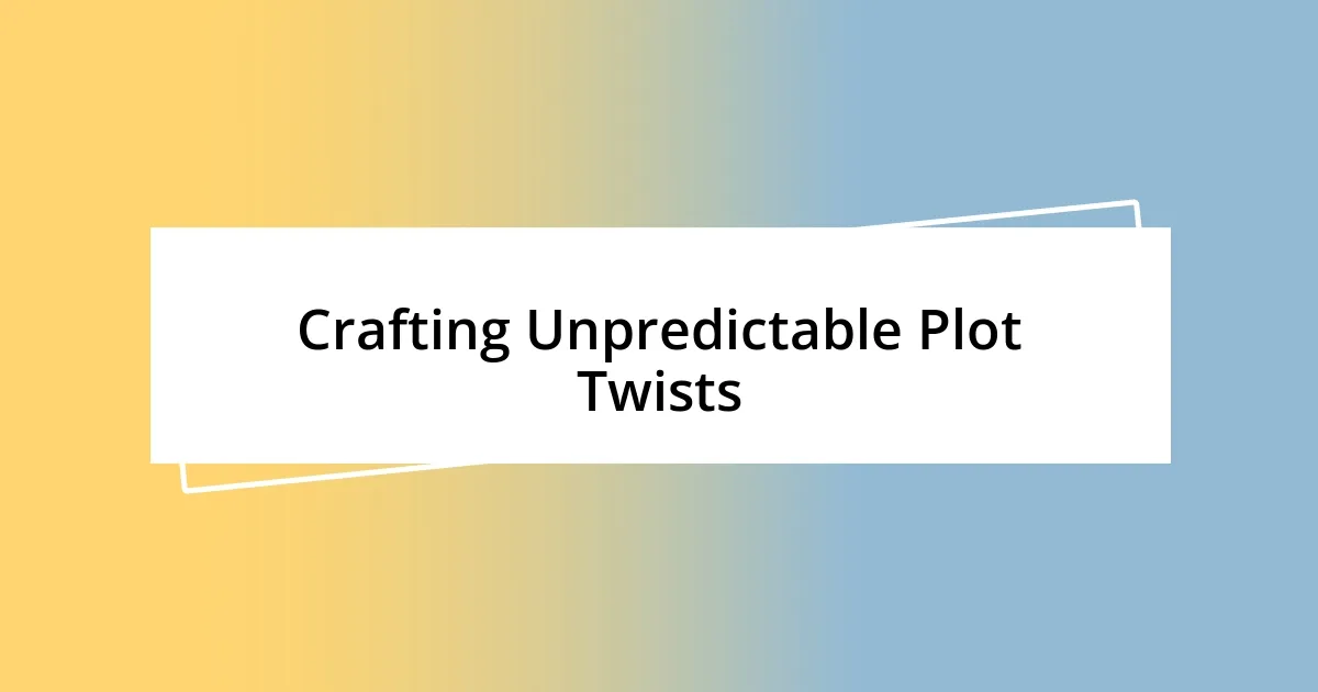 Crafting Unpredictable Plot Twists