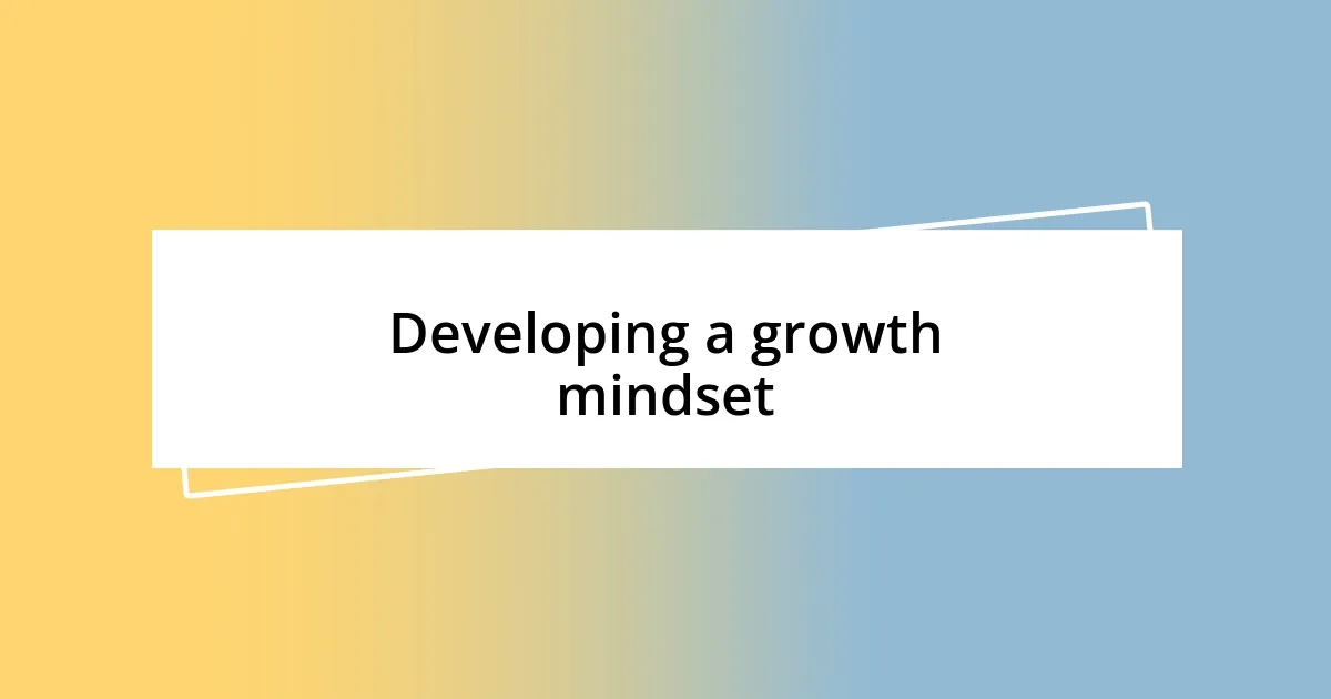 Developing a growth mindset