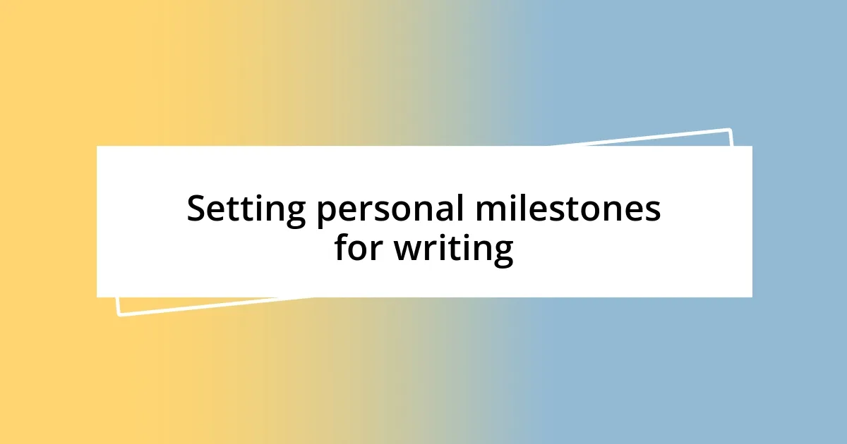 Setting personal milestones for writing