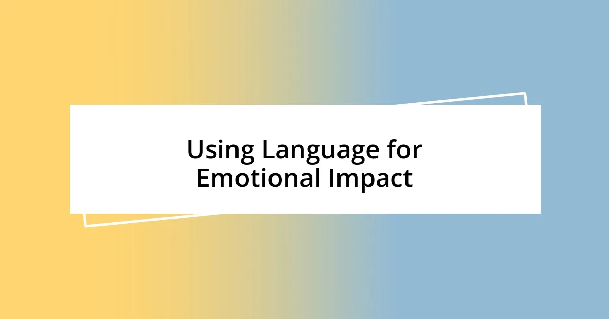 Using Language for Emotional Impact