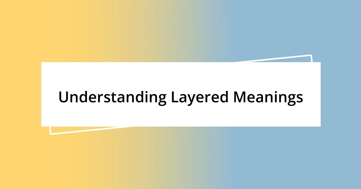 Understanding Layered Meanings