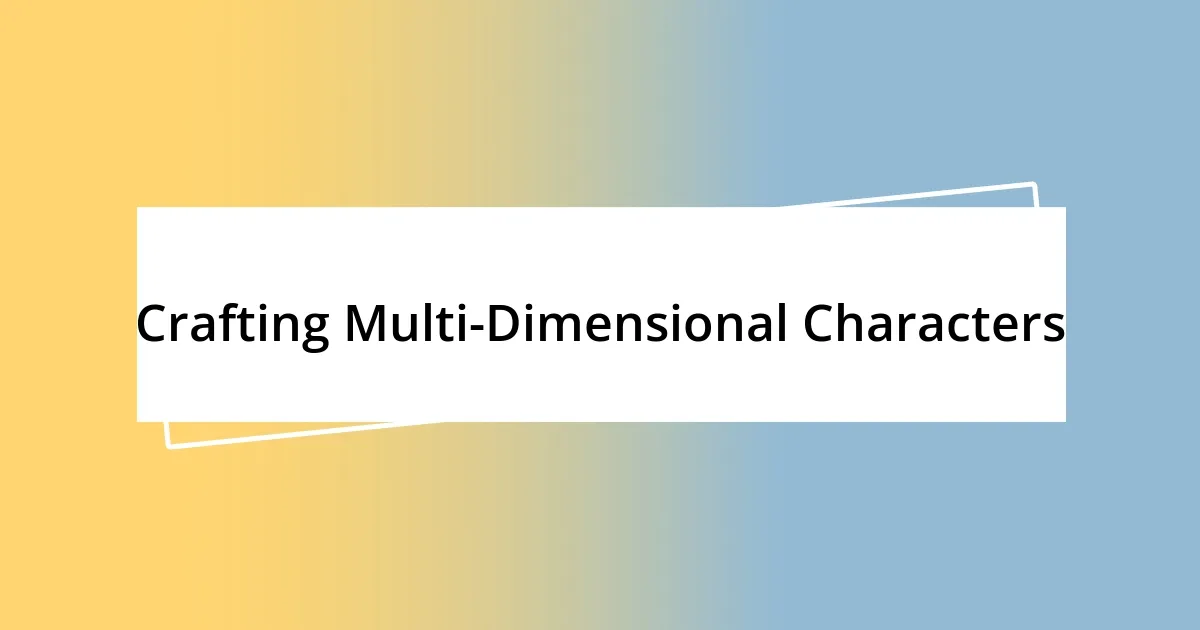 Crafting Multi-Dimensional Characters