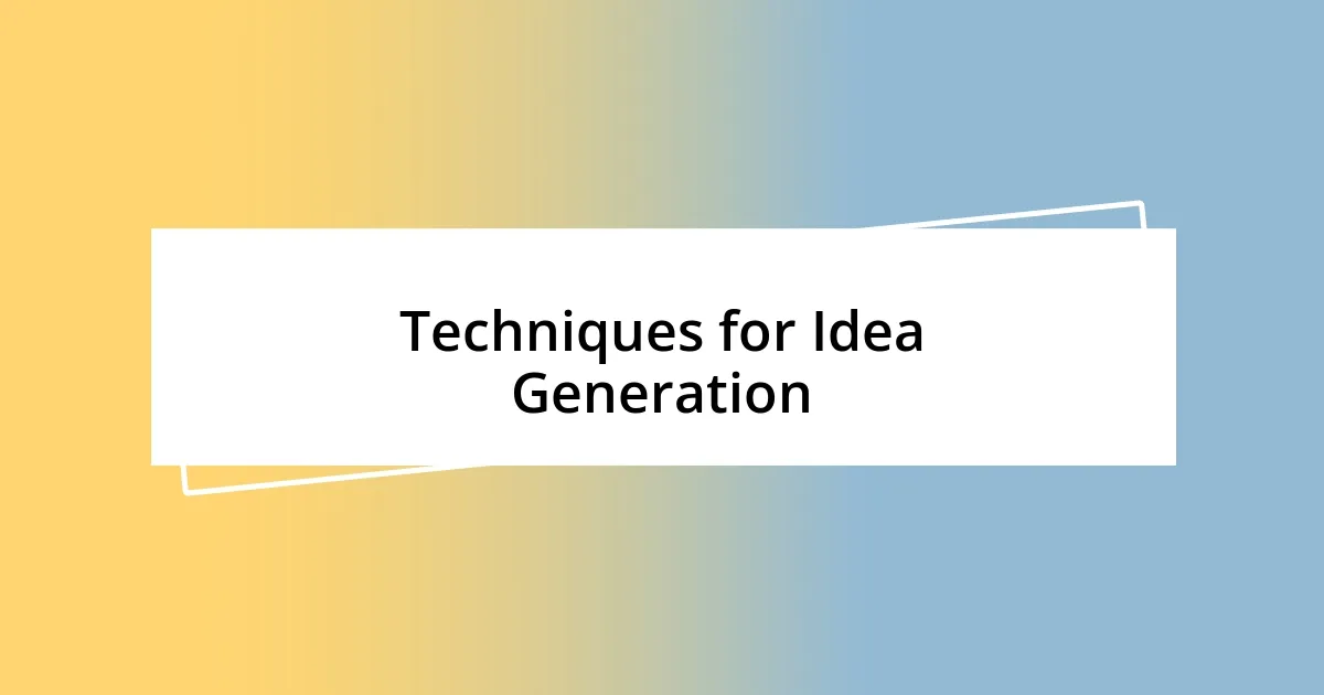 Techniques for Idea Generation